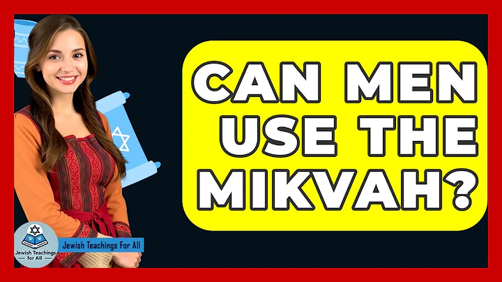 Can Men Use The Mikvah? - Jewish Teachings For All