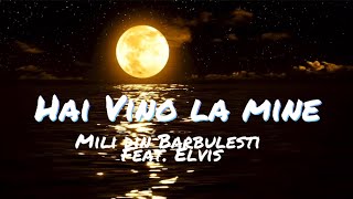 @MILIDINBARBULESTI - HAI VINO LA MINE (Feat. Elvis) [ Video Official 2022]