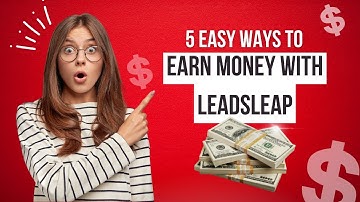 How To Make Money With LeadsLeap - 5 Simple Ways To Make Money