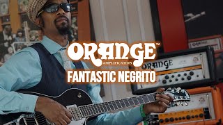 Fantastic Negrito And Orange Amps
