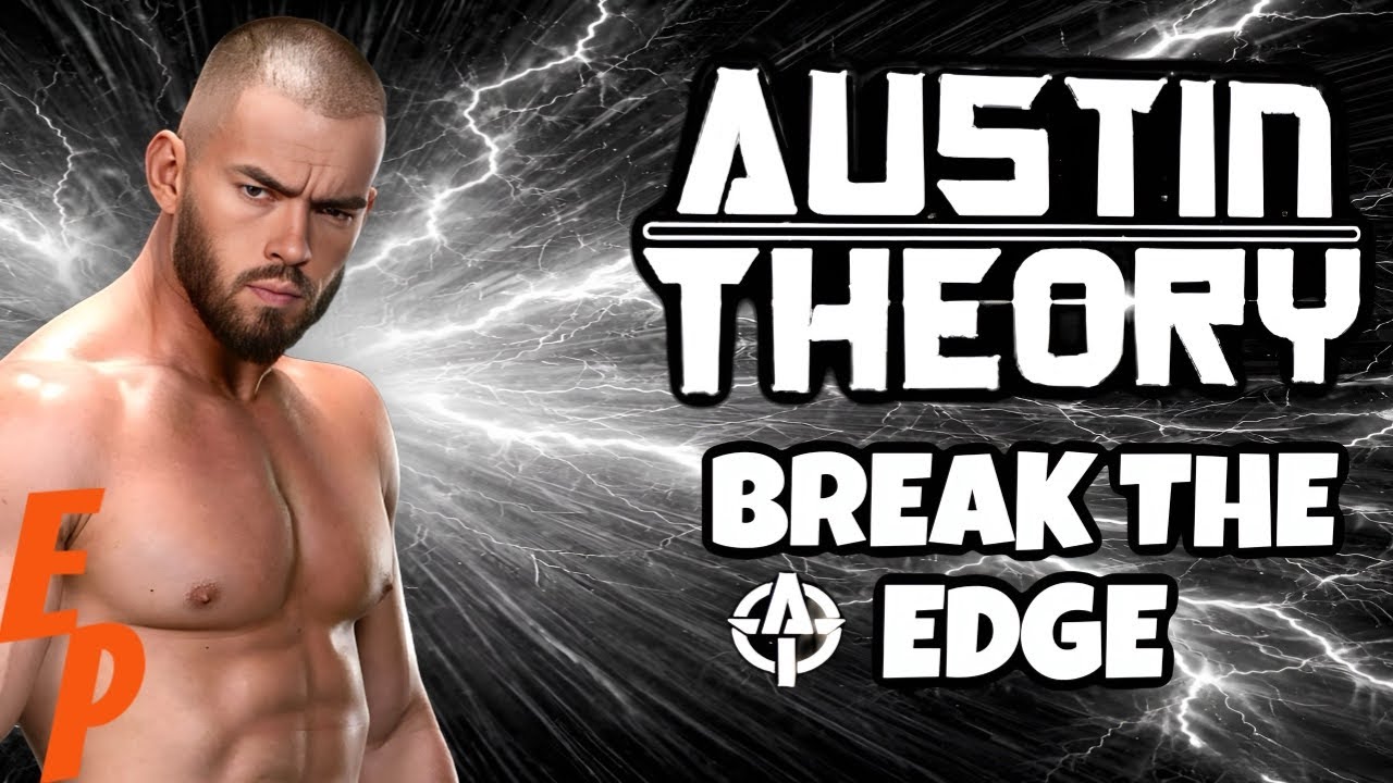 Austin Theory - Break The Edge(Custom heel theme) AI
