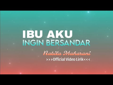 IBU AKU INGIN BERSANDAR | NABILA MAHARANI | LIRIK LAGU | TRENDING, VIRAL TIKTOK [Lirik] 🎵