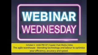 Webinar Wednesday | Zetes | The agile warehouse