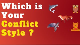 Which is Your Conflict Style - Conflict Management