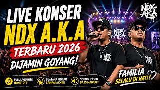 LIVE KONSER NDX A.K.A TERBARU 2026 🔥 Dijamin Goyang! Full Lagu Hits Terbaik Nonstop Terbaru