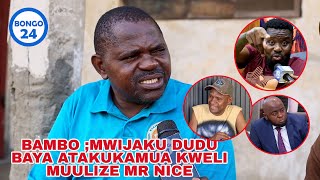 UTACHEKA BAMBO AMWAMBIA MWIJAKU DUDU BAYA ATAKUKAMUA KWELI MUULIZE MR NICE