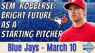 Toronto Blue Jays News: Sem Robberse Looks GREAT! March 10th update