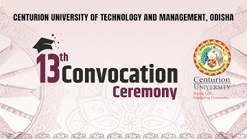 13th Convocation Ceremony || Centurion University, Odisha