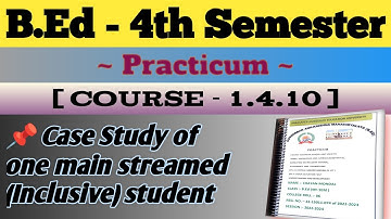 Case study of one main streamed (inclusive) student course 1.4.10||B.ed 4th sem practicum #1.4.10