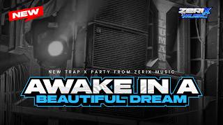DJ AWAKE IN A BEAUTIFUL DREAM - TRAP PARTY BASS ADEM || ZERIX MUSIC PRODUCTION