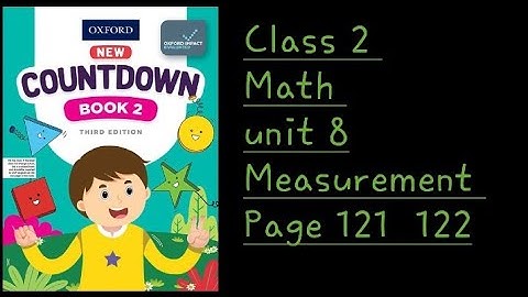 country book 2 third edition pg 121 122 unit 8 measurement/class 2 math chapter 8 measurement