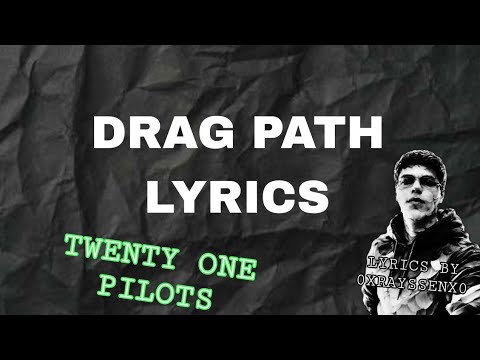 Drag Path Song I Twenty One Pilots - Drag Path (Official Lyrics Video) Lyrics by ...