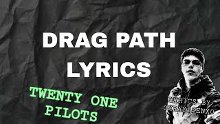 I Twenty One Pilots - Drag Path (Official Lyrics Video) Lyrics by 0XRAYSSENX0 