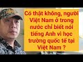 không thể tin | người Việt học trường quốc tế trong nước rồi không biết nói tiếng Việt ?