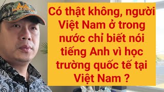 không thể tin | người Việt học trường quốc tế trong nước rồi không biết nói tiếng Việt ?