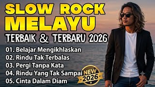 LAGU SLOW ROCK MELAYU TERBARU 2026 🎸 Belajar Mengikhlaskan | Full Album Slow Rock Melayu Vol.1