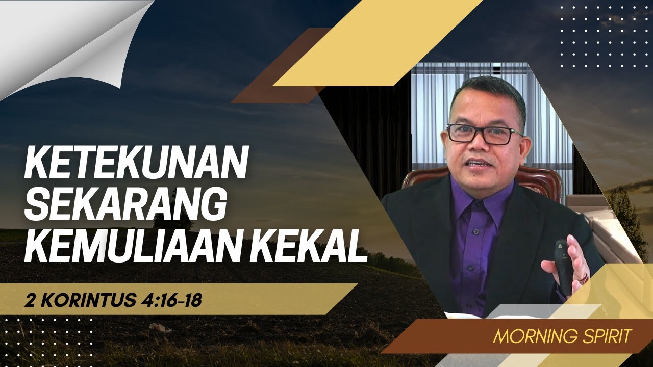 ketekunan-sekarang-kemuliaan-kekal-2-korintus-4-16-18-morning