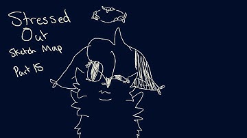 Stressed Out - Sketch Map - Part 15