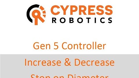 Cypress Robotics Gen5 - Increase & Decrease, Stop on Diameter Features