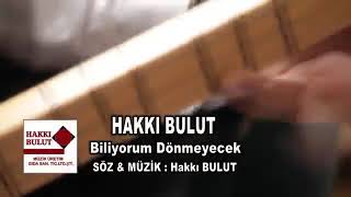 Hakki Bulut Bi̇li̇yorum Dönmeyeceksi̇n
