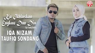 Taufiq Sondang & Iqa Nizam - Ku Ikhlaskan Engkau Dan Dia [Official Lyric Video HD]