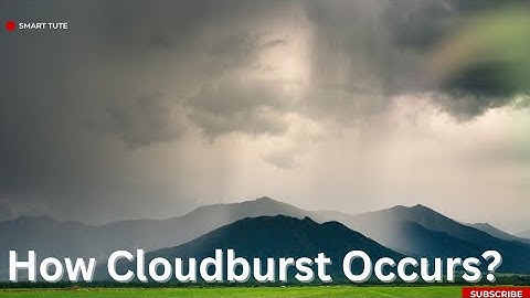 How Cloudburst Occurs ? | What is a Cloudburst ? | Cloudburst Explained