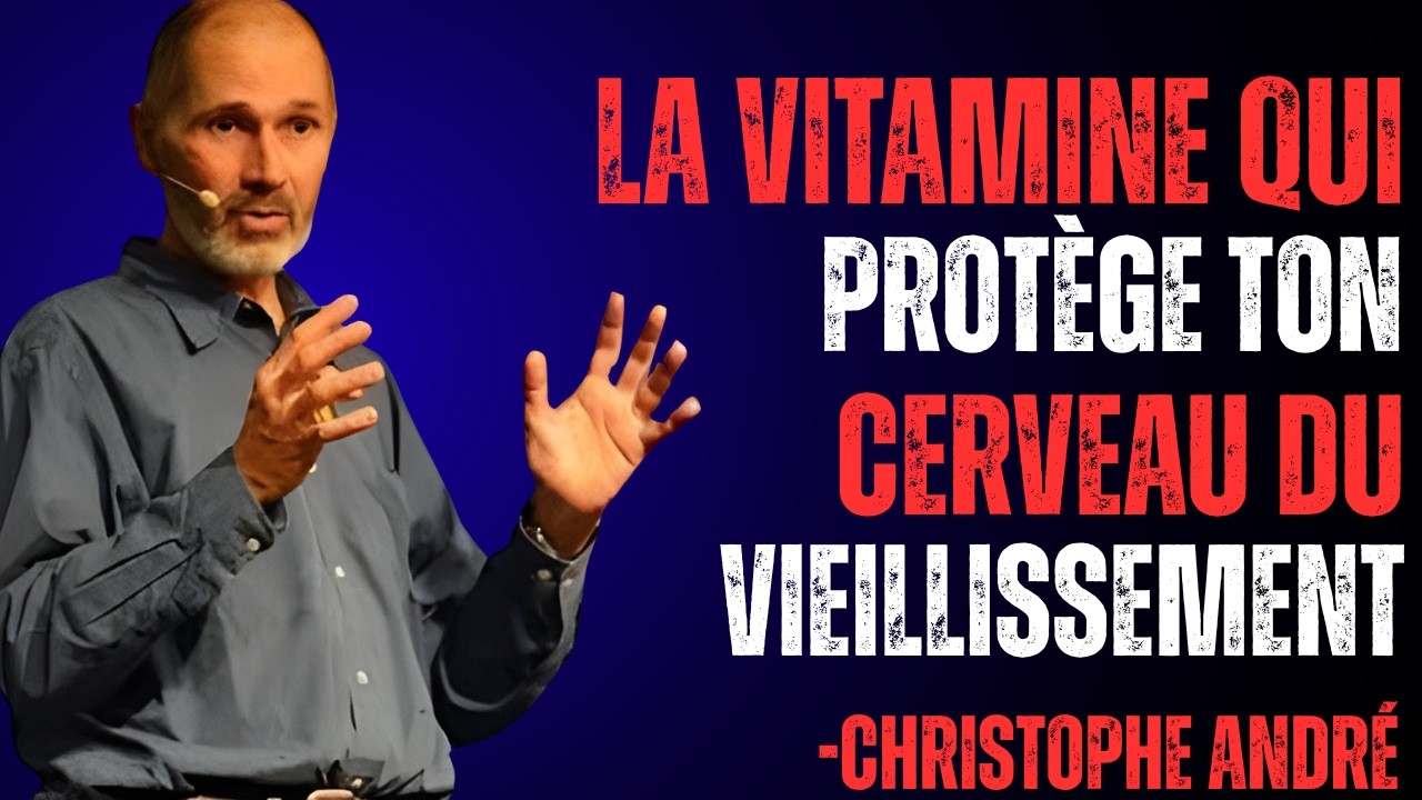 La Vitamine Miracle pour Freiner la Démence Naturellement | Christophe André