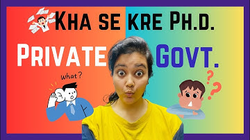 Where to do PhD from Government or Private University | PhD Admission Process in India