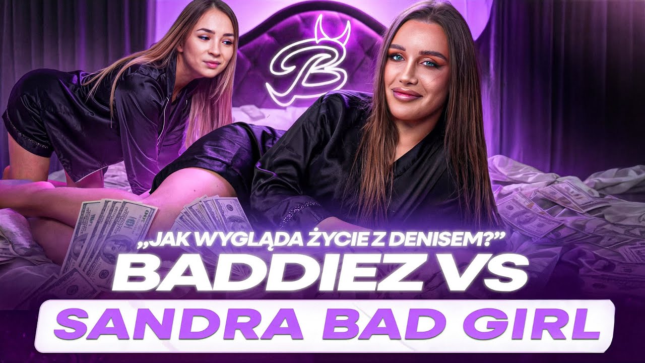 sandra-bad-girl-o-tym-jak-wygl-da-ycie-z-denisem-baddiez-talk-youtube