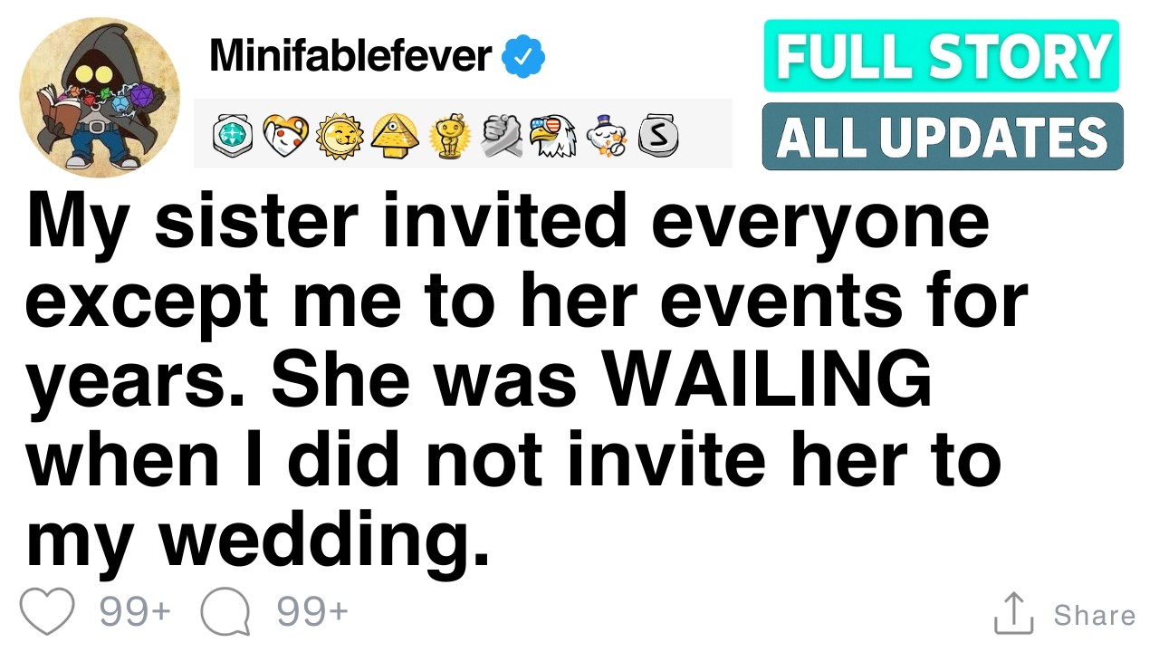 My sister invited everyone except me to her events for years. [FULL STORY]