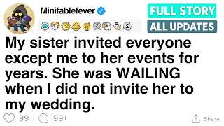 My sister invited everyone except me to her events for years. [FULL STORY]
