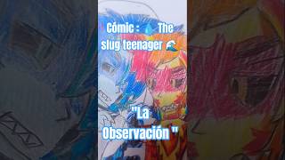 la observación/  #short - #dibujo -#music -#comic -#comicdub - #ocs / cómic :  💧 The slug teenager 🌊