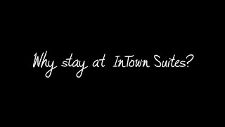 Why Stay At InTown Suites?