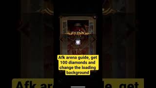 Afk arena guide, get 100 diamonds and change the loading background