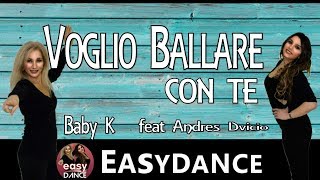 Video thumbnail of "Baby K - VOGLIO BALLARE CON TE - Ballo di Gruppo 2017- Easydance Coreo - ft. A. Dvicio - coversong"