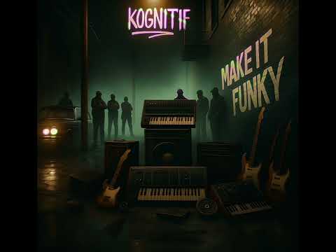 KOGNITIF - MAKE IT FUNKY