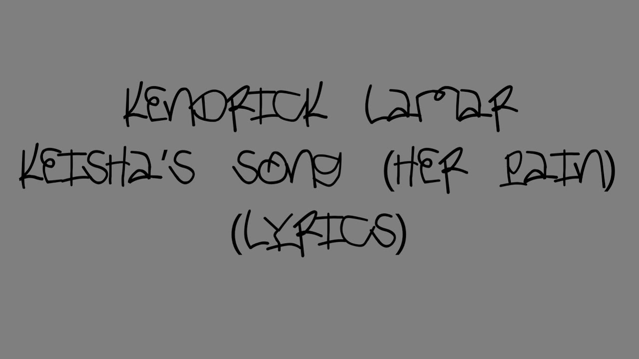 Kendrick Lamar Keisha's Song (Her Pain)(Lyrics) YouTube