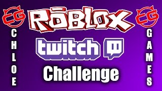 Roblox Twitch Challenge Chloegames