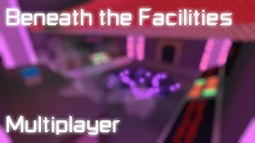 Roblox | FE2 Map Test : Beneath the Facilities but in multiplayer