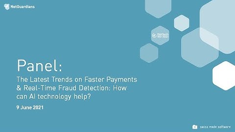 Panel: The Latest Trends on Faster Payments & Real Time Fraud Detection  How can AI technology help