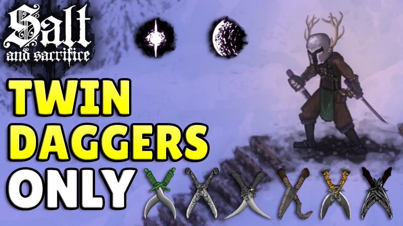 Salt & Sacrifice But I Can ONLY Use Twindaggers