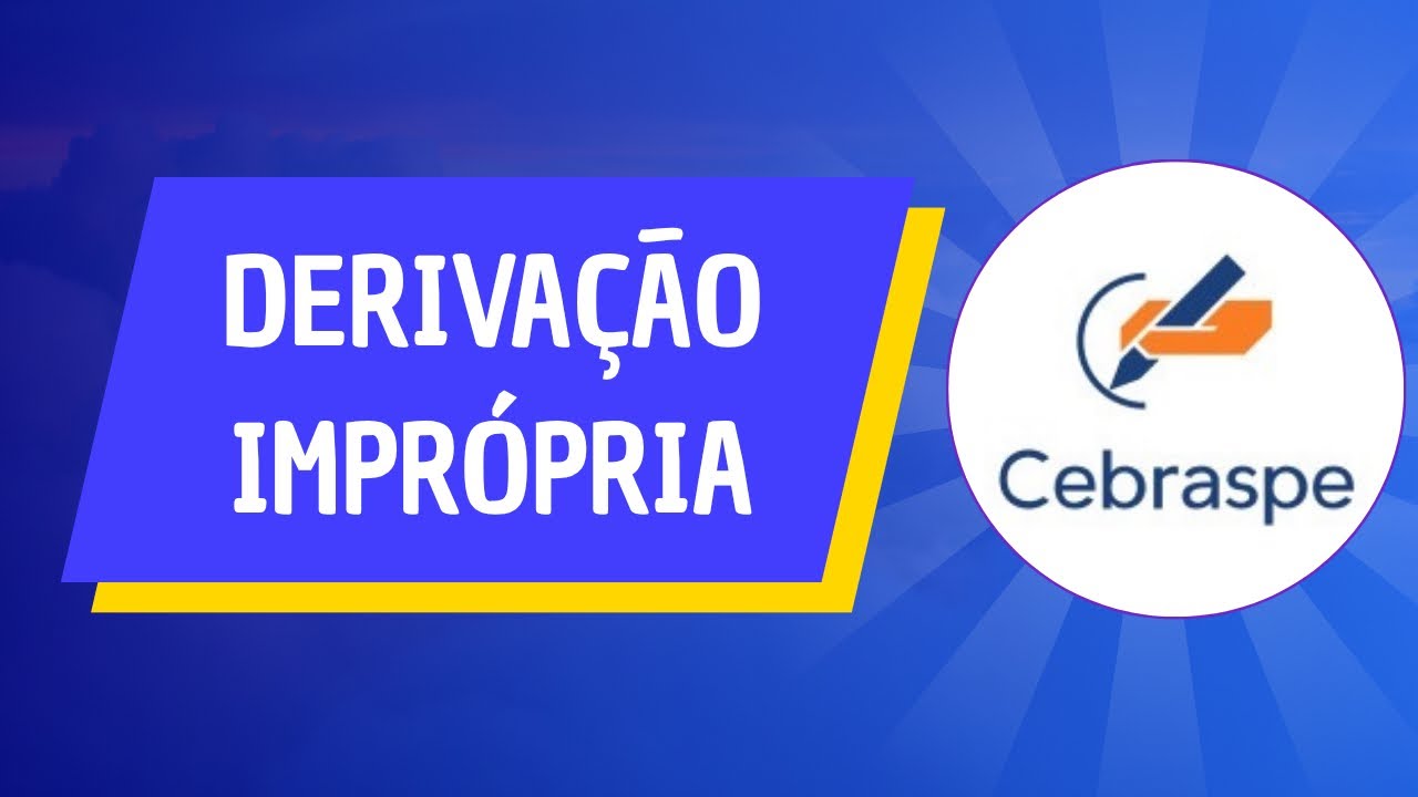 DERIVAÇÃO IMPRÓPRIA CEBRASPE