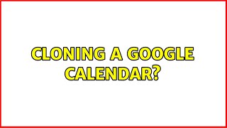 Famous Cloning a google calendar? Net Worth