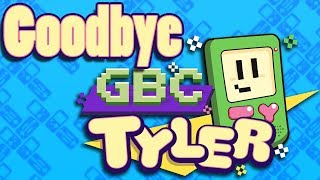 Good Bye GbcTyler - A final update about the channel.