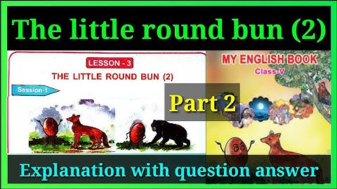 Class 5 englishThe little round bun (2)  lesson 3 question answer odia medium Osepa class 5