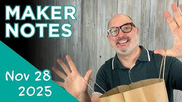 Maker Notes | November 28, 2025