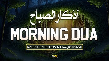 Morning Adhkar (أذكار الصباح) Daily Prayer for Rizq Barakah Protection & Inner Peace | Noor-e-Furqan