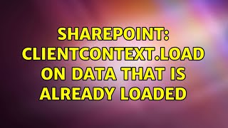 Sharepoint: ClientContext.Load on data that is already loaded Wealth