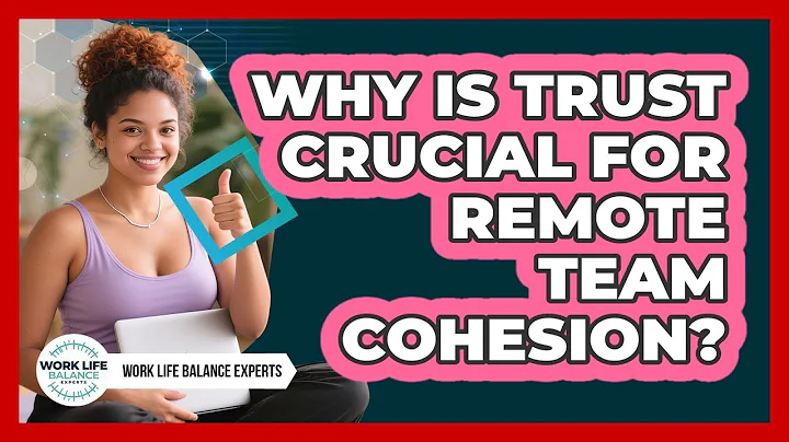Why Is Trust Crucial For Remote Team Cohesion?