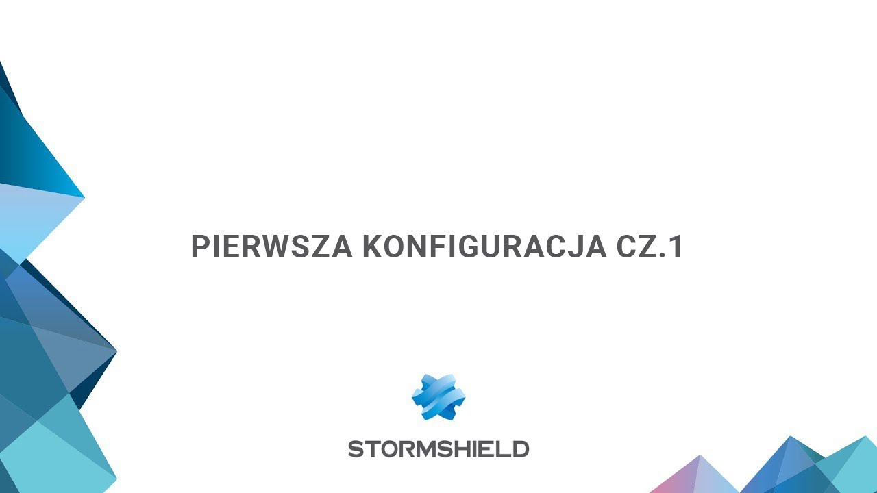 Stormshield I Pierwsza konfiguracja cz.1